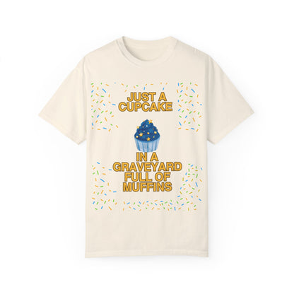 Just a Cupcake in a Graveyard Full of Muffins -  Cozy Unisex T-Shirt