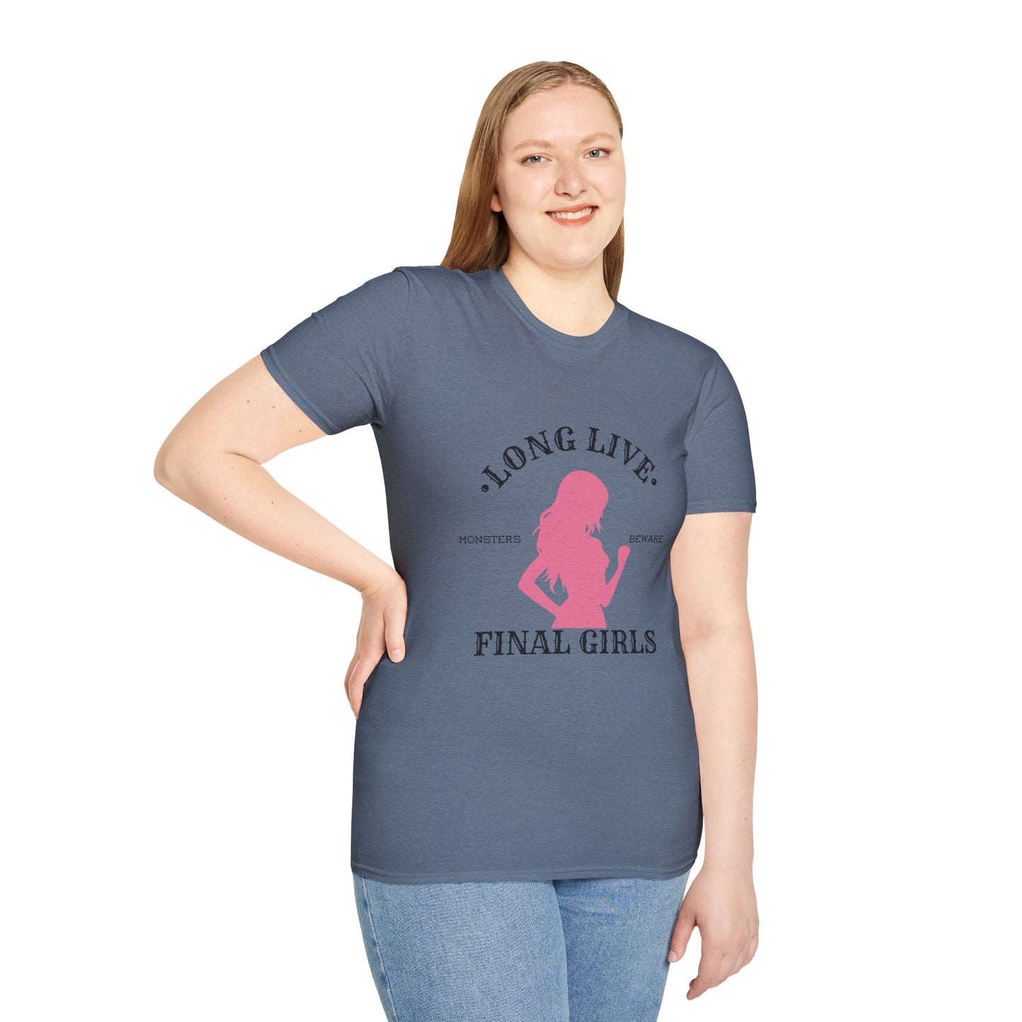 Long Live Final Girls, Monsters Beware -- Unisex Soft-Style T-Shirt