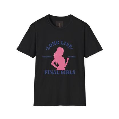 Long Live Final Girls, Monsters Beware -- Unisex Soft-Style T-Shirt