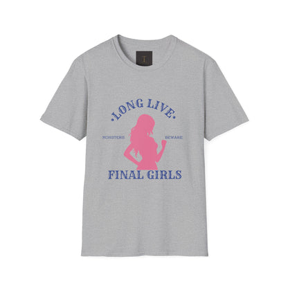 Long Live Final Girls, Monsters Beware -- Unisex Soft-Style T-Shirt