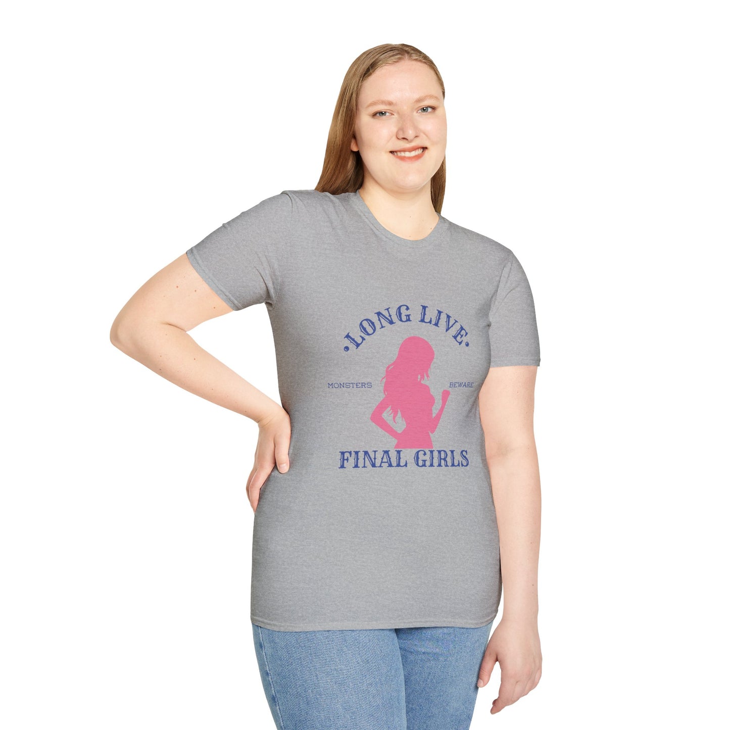 Long Live Final Girls, Monsters Beware -- Unisex Soft-Style T-Shirt