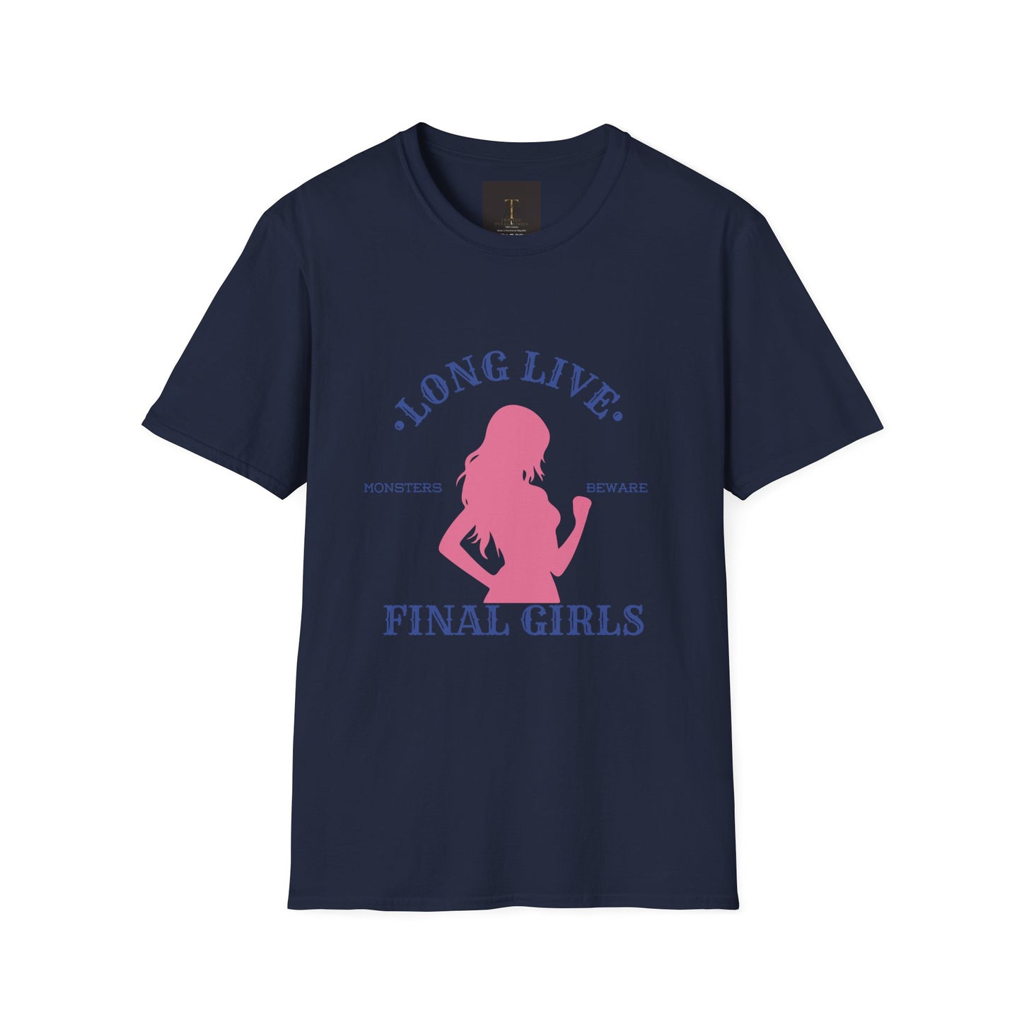 Long Live Final Girls, Monsters Beware -- Unisex Soft-Style T-Shirt