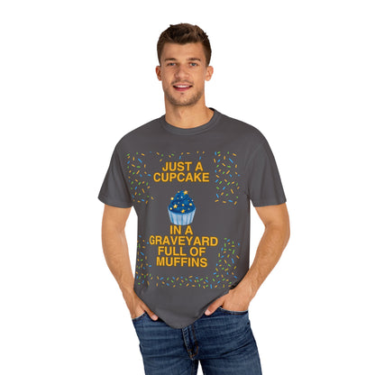 Just a Cupcake in a Graveyard Full of Muffins -  Cozy Unisex T-Shirt