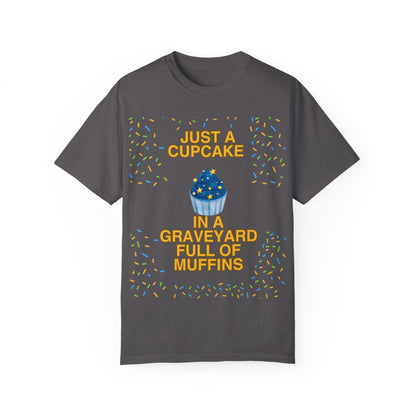 Just a Cupcake in a Graveyard Full of Muffins -  Cozy Unisex T-Shirt