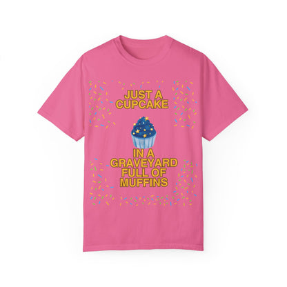 Just a Cupcake in a Graveyard Full of Muffins -  Cozy Unisex T-Shirt