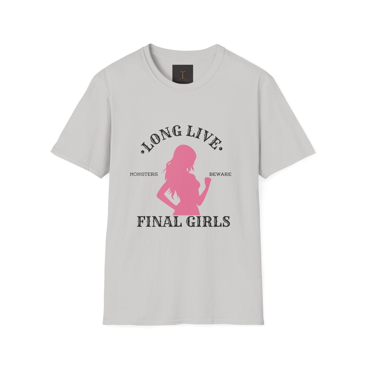 Long Live Final Girls, Monsters Beware -- Unisex Soft-Style T-Shirt