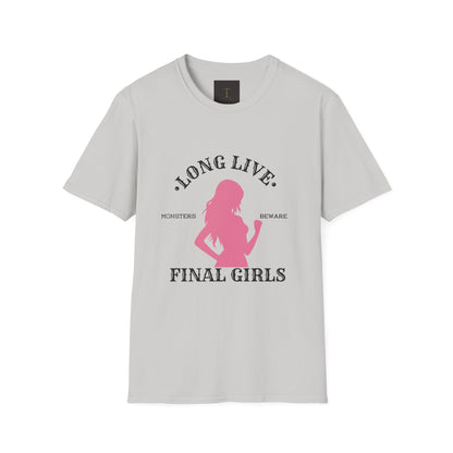 Long Live Final Girls, Monsters Beware -- Unisex Soft-Style T-Shirt